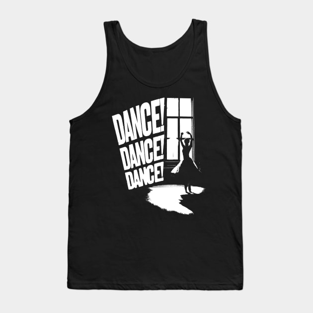 DANCE! DANCE! DANCE! Tank Top by Spenceless Designz
